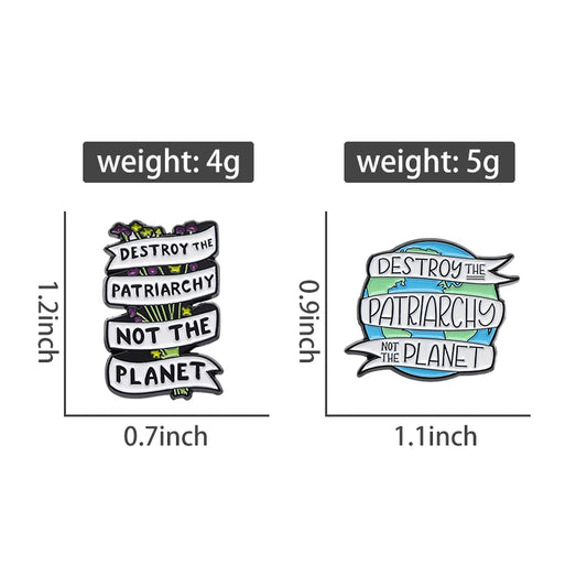 Destroy The Patriarchy Not The Planet Enamel Pin – Statement Badge
