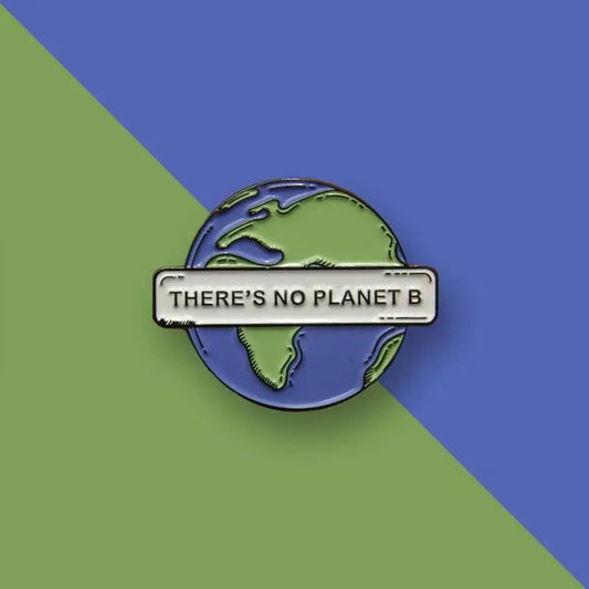 There’s No Planet B Enamel Pin – Eco-Friendly Earth Awareness Badge